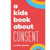 A Kids Book About Consent [HARDCOVER]