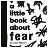 A Little Book About Fear [BOARD BOOK]