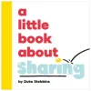 A Little Book About Sharing [BOARD BOOK]