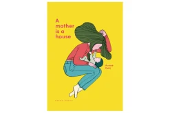 A Mother Is a House [HARD COVER]