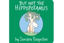 But Not the Hippopotamus [BOARD BOOK]