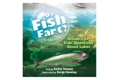 Do Fish Fart?: Answers to Kids' Questions About Lakes