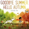 Goodbye Summer, Hello Autumn by Kenard Pak [Hardcover]