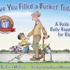 Have You Filled A Bucket Today? by Carol McCloud
