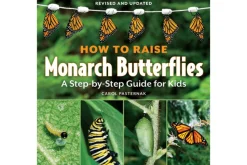 How to Raise Monarch Butterflies: A Step-by-Step Guide for Kids [Soft cover]