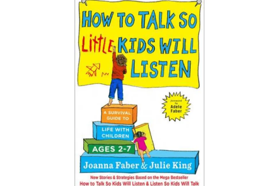 How To Talk So Little Kids Will Listen by Joanna Faber and Julie King