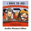 I Have To Go - Robert Munsch Miniature Book