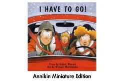 I Have To Go - Robert Munsch Miniature Book