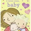 I Love You, Baby By Giles Andreae [Board book]