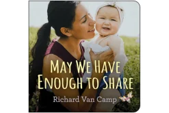 May We Have Enough to Share by Richard Van Camp [Board book]