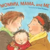 Mommy, Mama, and Me by Leslea Newman [Board book]
