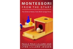 Montessori From The Start: The Child at Home, from Birth to Age Three by Paula Polk Lillard and Lynn Lillard Jessen