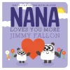 Nana Loves You More [BOARD BOOK]