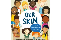 Our Skin: First Conversations about Race [Board book]