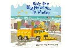 Ride The Big Machines in Winter by Carmen Mok [Boardbook]
