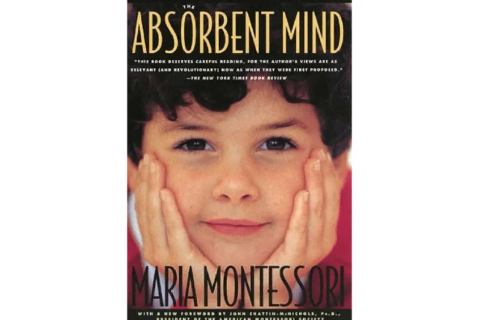 The Absorbent Mind by Dr. Maria Montessori