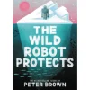 The Wild Robot Protects (Volume 3) by Peter Brown