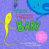 What Makes A Baby [HARDCOVER)