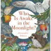Who Is Awake in the Moonlight? [Hardcover] by Alexandra Milton