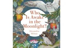 Who Is Awake in the Moonlight? [Hardcover] by Alexandra Milton